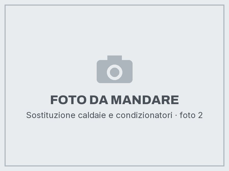 Sostituzione caldaie e condizionatori: foto da mandare